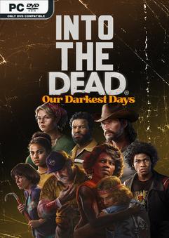 Download Torrent Into the Dead Our Darkest Days v0.7.2.14566 Early Access [PC GAME]