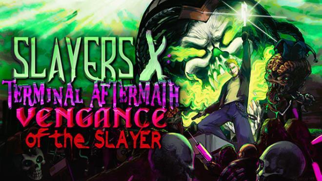 Slayers X: Terminal Aftermath: Vengance of the Slayer (v2025.10.25) Download Torrent [PC GAME]