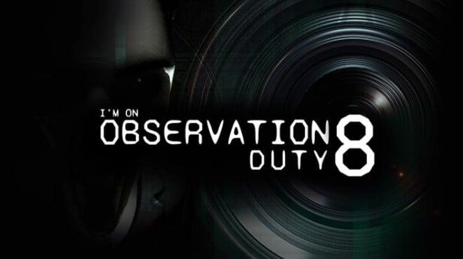 Im on Observation Duty 8-TENOKE Download Torrent [PC GAME]