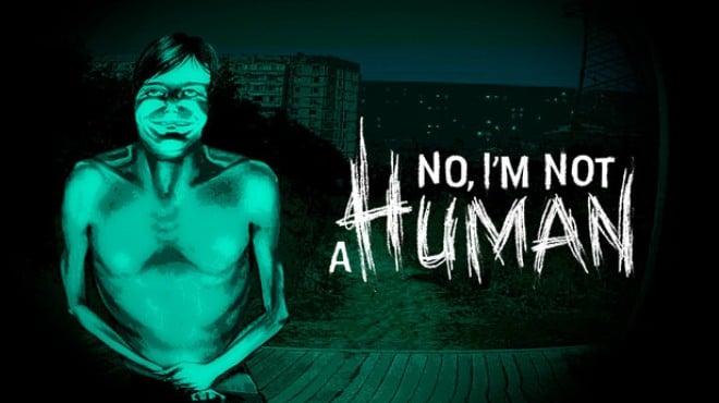 No Im not a Human Update v1 2 12-TENOKE Download Torrent [PC GAME]