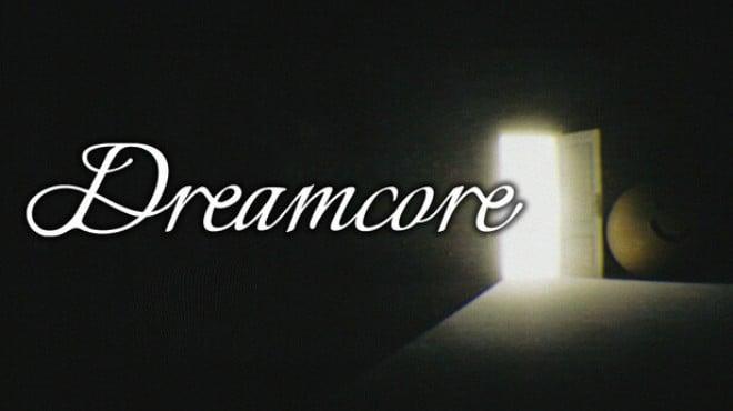 Dreamcore Update v1 8 76258-TENOKE Download Torrent [PC GAME]