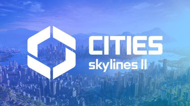 Cities: Skylines II Update v1.5.7F1 Download Torrent [PC GAME]