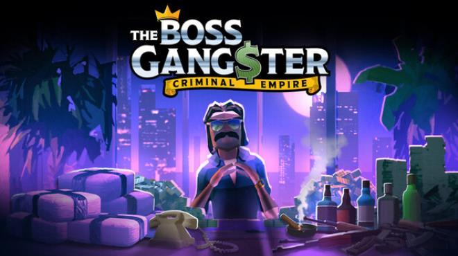 The Boss Gangster: Criminal Empire (v2026.06.30) Download Torrent [PC GAME]